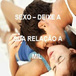 Baixar SEXO ? DEIXE A SUA RELAÇÃO A MIL pdf, epub, eBook