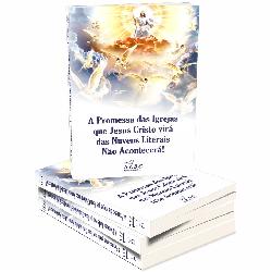 Baixar A Promessa das igrejas que Jesus Cristo virá das nuvens não acontecerá! pdf, epub, eBook