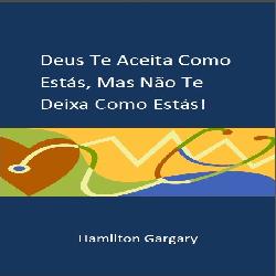 Baixar Deus Te Aceita Como Estás, Mas Não Te Deixa Como Estás! pdf, epub, eBook