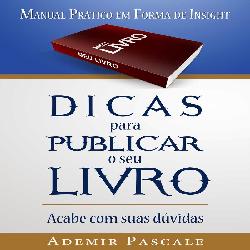 Baixar DICAS PARA PUBLICAR O SEU LIVRO – MANUAL PRÁTICO EM FORMA DE INSIGHT pdf, epub, eBook