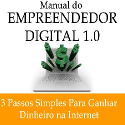 Baixar Manual do Empreendedor Digital 1.0 – 3 Passos Simples Para Ganhar Dinheiro na Internet pdf, epub, eBook