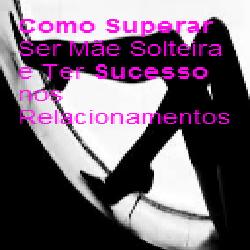 Baixar Como Superar Ser Mãe Solteira e Ter Sucesso nos Relacionamentos pdf, epub, eBook