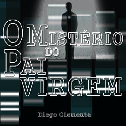 Baixar O Mistério Do Pai Virgem [e-Book] pdf, epub, eBook
