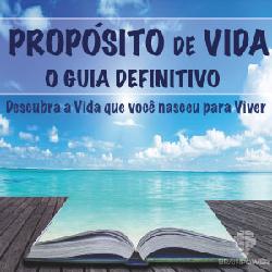 Baixar PROPÓSITO DE VIDA ? Prospere Vivendo a Vida que Você Nasceu Para Viver pdf, epub, eBook