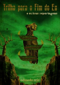 Baixar Trilha para o Fim do Eu e outras reportagens – Ebook pdf, epub, eBook