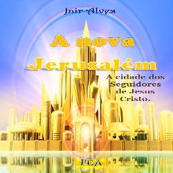 Baixar A nova Jerusalém, a cidade dos seguidores de Jesus pdf, epub, eBook