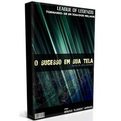 Baixar O Sucesso em sua Tela – League of Legends | Tornando-se um Jogador Melhor! pdf, epub, eBook