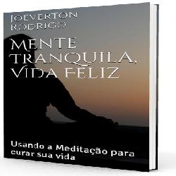 Baixar Ebook Mente Tranquila, Vida Feliz! pdf, epub, eBook