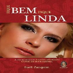 Baixar Fique Fique Fique Linda – Sueli Zanquim pdf, epub, eBook