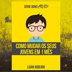 Baixar Como Mudar Seus Jovens em 1 Mês pdf, epub, eBook