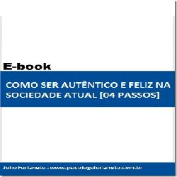 Baixar COMO SER AUTÊNTICO E FELIZ NA SOCIEDADE ATUAL [04 PASSOS] pdf, epub, eBook