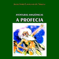 Baixar A Profecia – Aventuras Amazônicas pdf, epub, eBook