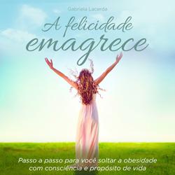 Baixar Ebook A Felicidade Emagrece + Exercícios de autoajuda pdf, epub, eBook
