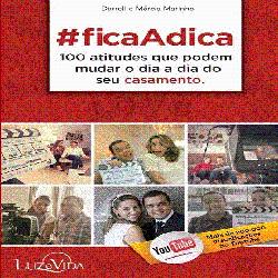 Baixar Livro #FicaAdica – 100 Atitudes que podem mudar o dia a dia do seu Casamento pdf, epub, eBook