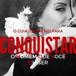 Baixar Guia Definitivo Para Conquistar O Homem Que Você Quiser pdf, epub, eBook