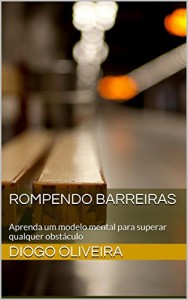 Baixar Rompendo Barreiras: Aprenda um modelo mental para superar qualquer obstáculo pdf, epub, eBook