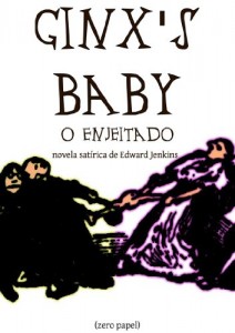 Baixar Ginx’s Baby, o enjeitado (novela satírica) pdf, epub, eBook