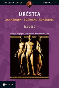 Baixar Oréstia: Agamêmnon, Coéforas, Eumênides (Tragédia Grega *) pdf, epub, eBook