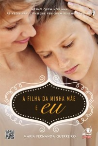 Baixar A filha da minha mãe e eu: Mesmo quem nos ama às vezes não consegue ver quem realmente somos pdf, epub, eBook