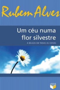 Baixar Um céu numa flor silvestre: A beleza em todas as coisas pdf, epub, eBook