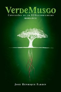 Baixar Verde-Musgo, Confissões de um Ecoguerrilheiro pdf, epub, eBook