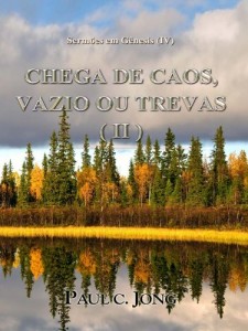 Baixar Sermões em Gênesis (IV) – CHEGA DE CAOS, VAZIO OU TREVAS ( II ) pdf, epub, eBook
