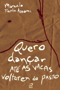 Baixar Quero dançar até as vacas voltarem do pasto pdf, epub, eBook