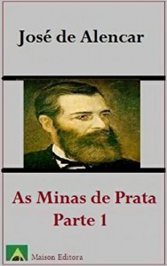 Baixar As Minas de Prata (Romance) Primeira Parte (Ilustrado) (Literatura Língua Portuguesa) pdf, epub, eBook
