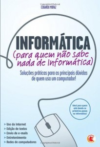 Baixar Informática (para quem não sabe nada de informática) pdf, epub, eBook