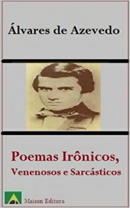 Baixar Poemas Irônicos, Venenosos e Sarcásticos (Ilustrado) (Literatura Língua Portuguesa) pdf, epub, eBook
