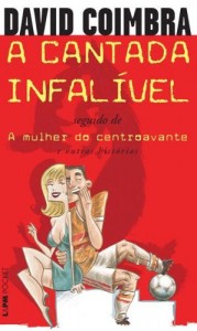 Baixar A Cantada Infalível: seguido de A Mulher do Centroavante e outras histórias pdf, epub, eBook