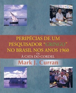 Baixar PERIPÉCIAS DE UM PESQUISADOR “GRINGO” NO BRASIL NOS ANOS 1960: Ou À CATA DO CORDEL pdf, epub, eBook