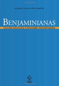 Baixar Benjaminianas: cultura capitalista e fetichismo contemporâneo pdf, epub, eBook