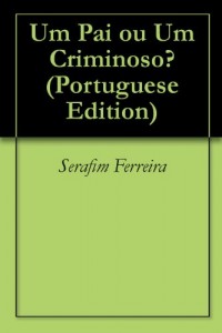Baixar Um Pai ou Um Criminoso? pdf, epub, eBook