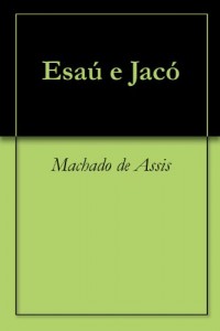 Baixar Esaú e Jacó (Classics of Brazilian Literature Livro 4) pdf, epub, eBook