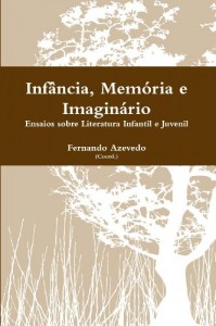 Baixar Memória, Infância e Imaginário. Ensaios sobre Literatura Infantil e Juvenil pdf, epub, eBook