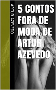 Baixar 5 Contos Fora de Moda de Artur Azevedo pdf, epub, eBook