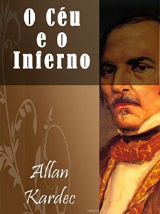 Baixar O Céu e o Inferno (Illustrated) (Religião e Filosofia) pdf, epub, eBook