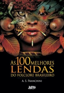 Baixar As 100 Melhores Lendas do Folclore Brasileiro pdf, epub, eBook