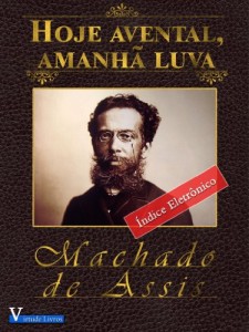 Baixar Hoje Avental, Amanhã Luva (Obras Machado de Assis Livro 1) pdf, epub, eBook