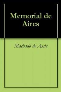 Baixar Memorial de Aires (Classics of Brazilian Literature Livro 5) pdf, epub, eBook