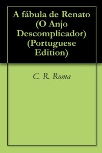 Baixar A fábula de Renato (O Anjo Descomplicador Livro 2) pdf, epub, eBook