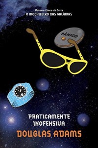 Baixar Praticamente Inofensiva (O mochileiro das galáxias Livro 5) pdf, epub, eBook