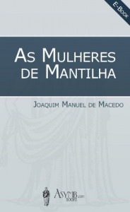 Baixar As Mulheres de Mantilha pdf, epub, eBook