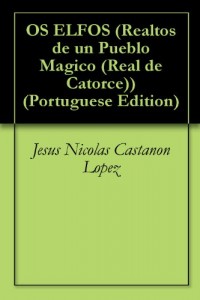 Baixar OS ELFOS (Realtos de un Pueblo Magico (Real de Catorce) Livro 1) pdf, epub, eBook