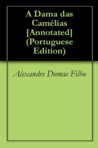 Baixar A Dama das Camélias [Annotated] pdf, epub, eBook