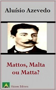 Baixar Mattos, Malta ou Matta? (Ilustrado) (Literatura Língua Portuguesa) pdf, epub, eBook