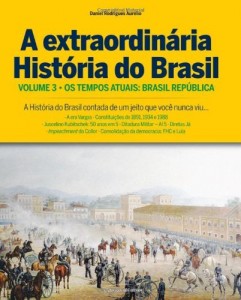 Baixar Coleção A História Extraordinária do Brasil: Os dias atuais: Brasil República – Vol. 3 pdf, epub, eBook