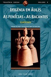 Baixar Ifigênia em Áulis, As Fenícias, As Bacantes (Tragédia Grega *) pdf, epub, eBook
