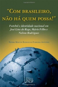 Baixar Com brasileiro, não há quem possa!: futebol e identidade nacional em José Lins do Rego, Mário Filho e Nelson Rodrigues pdf, epub, eBook
